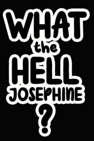 Cover of What the Hell Josephine?