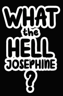 Book cover for What the Hell Josephine?