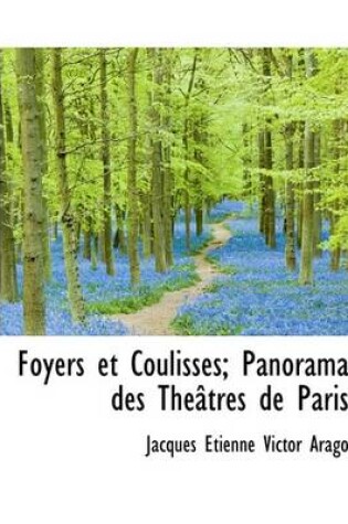 Cover of Foyers Et Coulisses; Panorama Des Th Tres de Paris