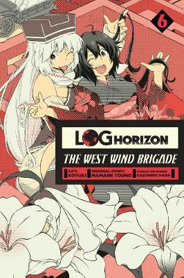 Book cover for Log Horizon: The West Wind Brigade, Vol. 6