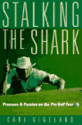 Book cover for Stalking the Shark: Pressure and Passion on the Pro Golf Tour