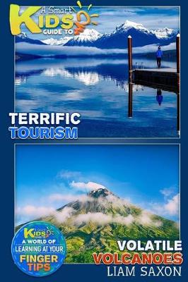 Book cover for A Smart Kids Guide to Terrific Tourism and Volatile Volcanoes