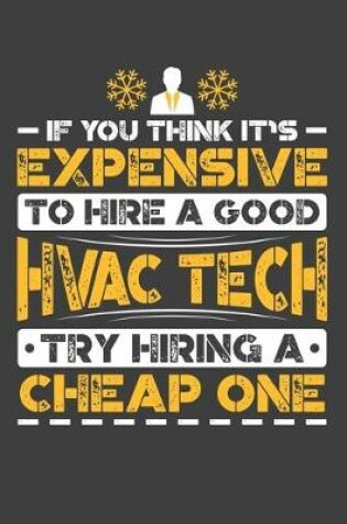 Cover of If You Think It's Expensive To Hire A Good HVAC Tech Try Hiring A Cheap One