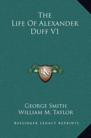 Cover of The Life of Alexander Duff V1