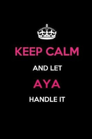 Cover of Keep Calm and Let Aya Handle It