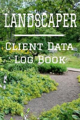 Book cover for Landscaper Client Data Log Book