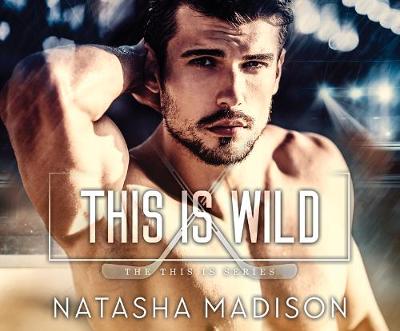 This Is Wild by Natasha Madison