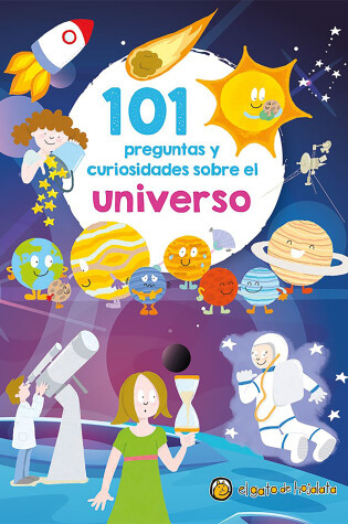 Cover of 101 preguntas y curiosidades sobre el universo / 101 Questions and Curiosities a bout the Universe