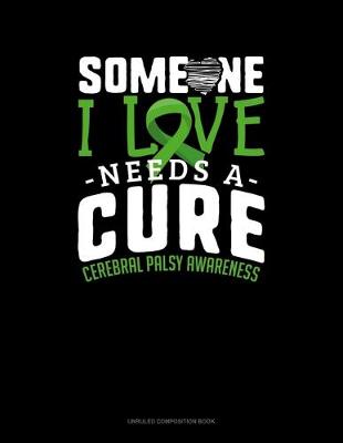 Book cover for Someone I Love Needs A Cure Cerebral Palsy Awareness