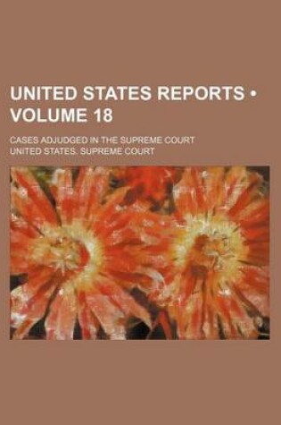 Cover of United States Reports (Volume 18); Cases Adjudged in the Supreme Court