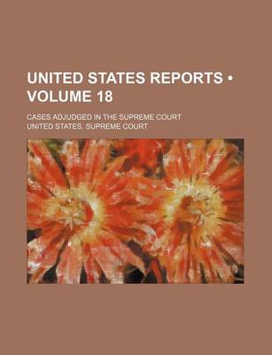 Book cover for United States Reports (Volume 18); Cases Adjudged in the Supreme Court