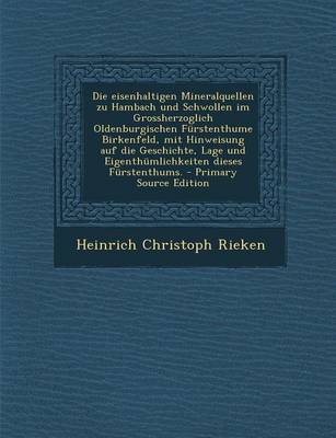 Book cover for Die Eisenhaltigen Mineralquellen Zu Hambach Und Schwollen Im Grossherzoglich Oldenburgischen Furstenthume Birkenfeld, Mit Hinweisung Auf Die Geschichte, Lage Und Eigenthumlichkeiten Dieses Furstenthums.