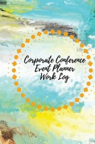 Cover of Corporate Conference Event Planner Work Log