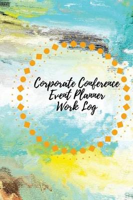 Book cover for Corporate Conference Event Planner Work Log