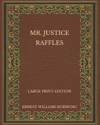 Book cover for Mr. Justice Raffles - Large Print Edition