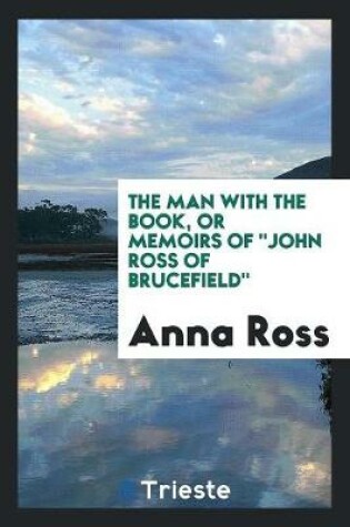 Cover of The Man with the Book, or Memoirs of John Ross of Brucefield