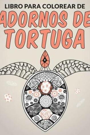 Cover of Libro para colorear de adornos de tortuga