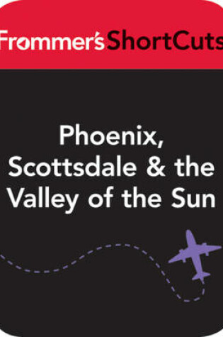 Cover of Phoenix, Scottsdale & the Valley of the Sun, Arizona