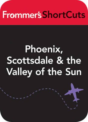 Cover of Phoenix, Scottsdale & the Valley of the Sun, Arizona