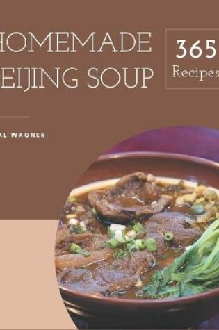 Cover of 365 Homemade Beijing Soup Recipes