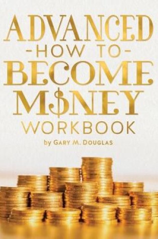 Cover of Advanced How To Become Money Workbook