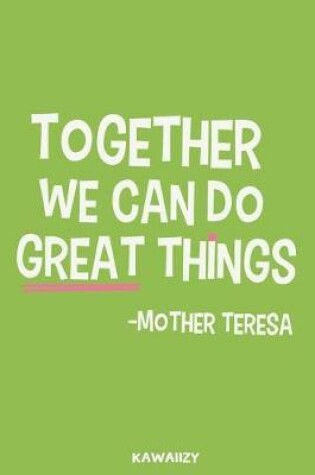 Cover of Together We Can Do Great Things - Mother Teresa