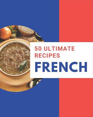 Book cover for 50 Ultimate French Recipes