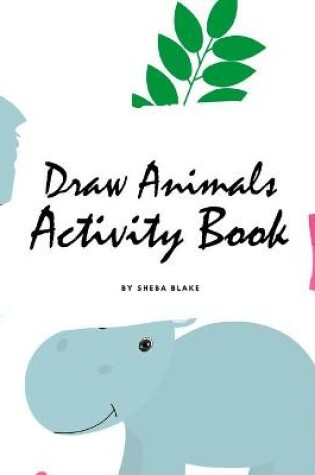 Cover of How to Draw Cute Animals Activity Book for Children (8.5x8.5 Coloring Book / Activity Book)