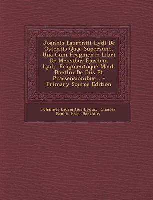 Book cover for Joannis Laurentii Lydi de Ostentis Quae Supersunt, Una Cum Fragmento Libri de Mensibus Ejusdem Lydi, Fragmentoque Manl. Boethii de Diis Et Praesension