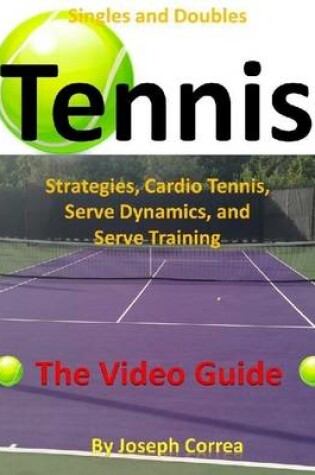 Cover of Singles and Doubles Tennis Strategies, Cardio Tennis, Serve Dynamics, and Serve Training: The Video Guide