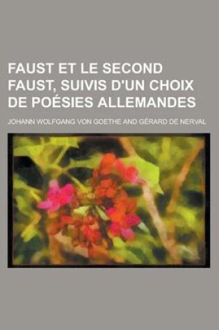 Cover of Faust Et Le Second Faust, Suivis D'Un Choix de Poesies Allemandes