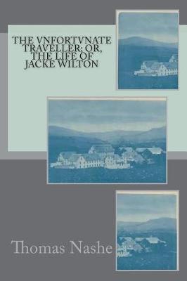 Book cover for The Vnfortvnate Traveller; Or, the Life of Jacke Wilton