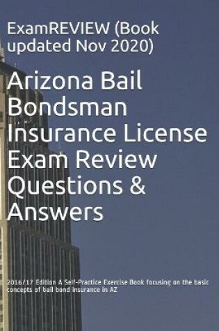 Cover of Arizona Bail Bondsman Insurance License Exam Review Questions & Answers 2016/17 Edition