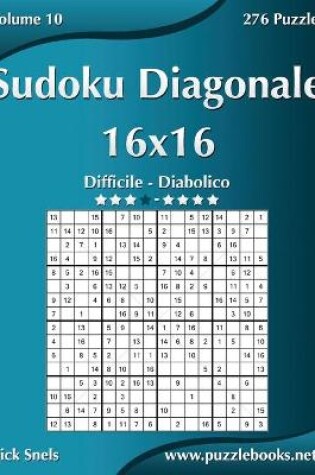 Cover of Sudoku Diagonale 16x16 - Da Difficile a Diabolico - Volume 10 - 276 Puzzle