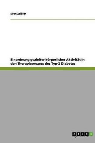 Cover of Einordnung gezielter koerperlicher Aktivitat in den Therapieprozess des Typ-2 Diabetes