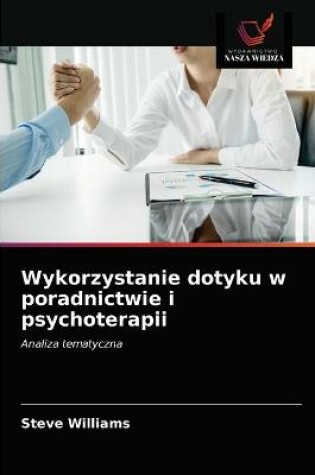 Cover of Wykorzystanie dotyku w poradnictwie i psychoterapii
