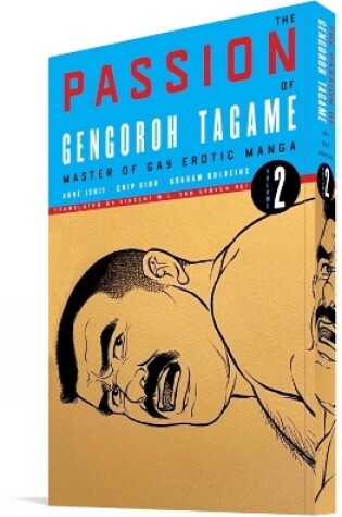 Cover of The Passion of Gengoroh Tagame: Master of Gay Erotic Manga: Vol. Two