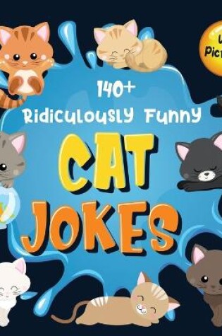 Cover of 140+ Ridiculously Funny Cat Jokes