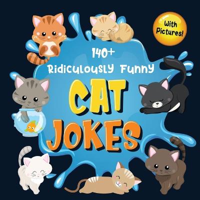 Book cover for 140+ Ridiculously Funny Cat Jokes