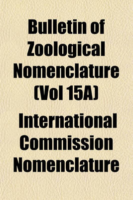 Book cover for Bulletin of Zoological Nomenclature (Vol 15a)