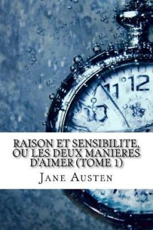 Cover of Raison Et Sensibilite, Ou Les Deux Manieres D'Aimer (Tome 1)