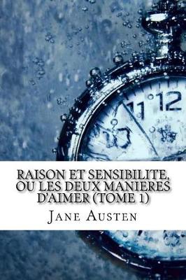 Book cover for Raison Et Sensibilite, Ou Les Deux Manieres D'Aimer (Tome 1)