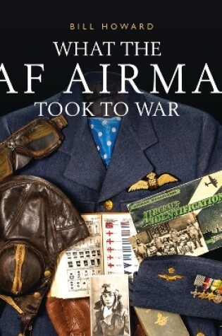 Cover of What the RAF Airman Took to War