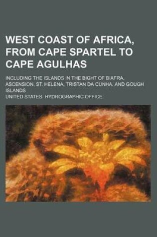 Cover of West Coast of Africa, from Cape Spartel to Cape Agulhas; Including the Islands in the Bight of Biafra, Ascension, St. Helena, Tristan Da Cunha, and Gough Islands