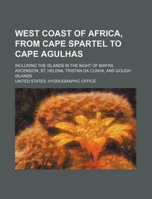 Book cover for West Coast of Africa, from Cape Spartel to Cape Agulhas; Including the Islands in the Bight of Biafra, Ascension, St. Helena, Tristan Da Cunha, and Gough Islands