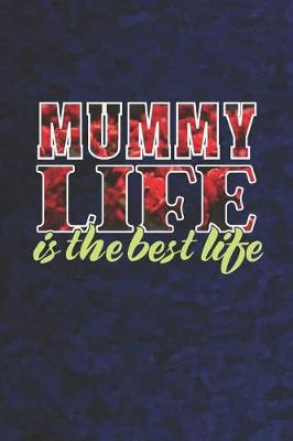 Book cover for Mummy Life Is The Best Life