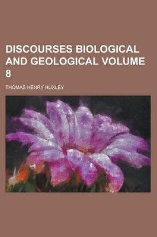 Cover of Discourses Biological and Geological Volume 8