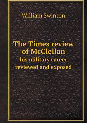 Book cover for The Times review of McClellan his military career reviewed and exposed