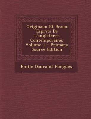 Book cover for Originaux Et Beaux Esprits de L'Angleterre Contemporaine, Volume 1