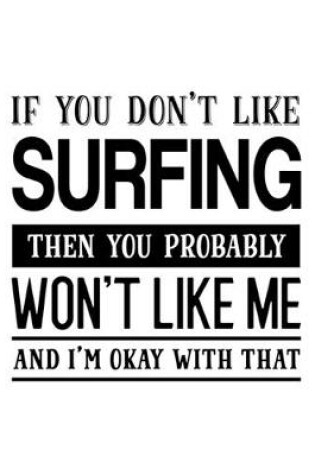 Cover of If You Don't Like Surfing Then You Probably Won't Like Me and I'm OK With That